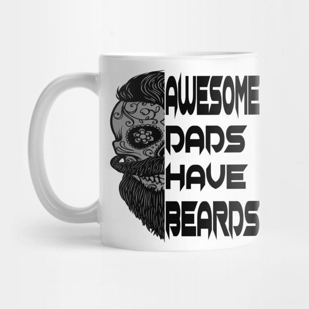 Awesome Dads Have Beards Fathers Day by raeex